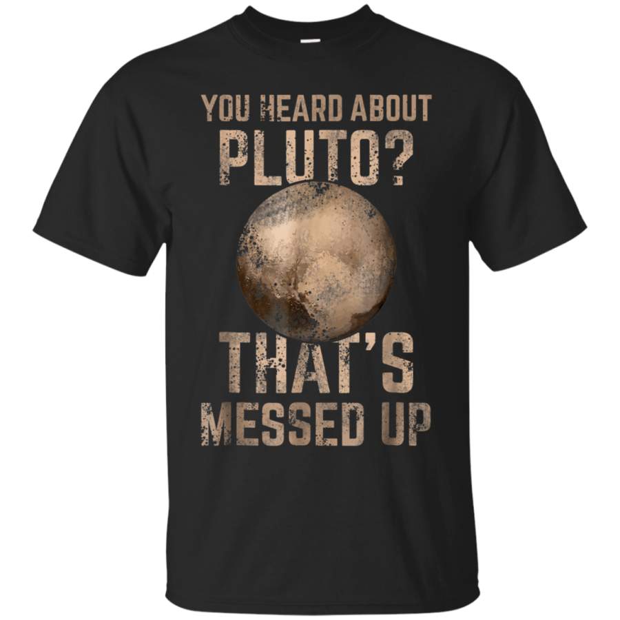 AGR Astronomy T-Shirt You Heard About Pluto Funny Space Gift