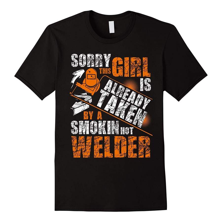 Sorry This Girl Is Already Taken By A Welder Cotton T Shirt