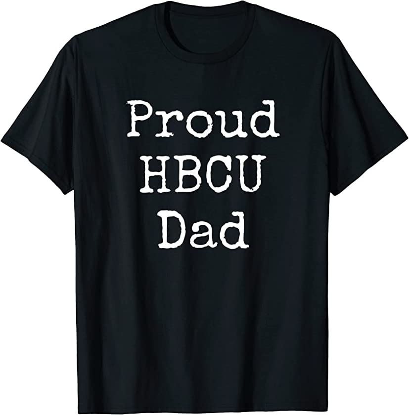 Proud HBCU Dad African American Educated Father Black Pride T-Shirt