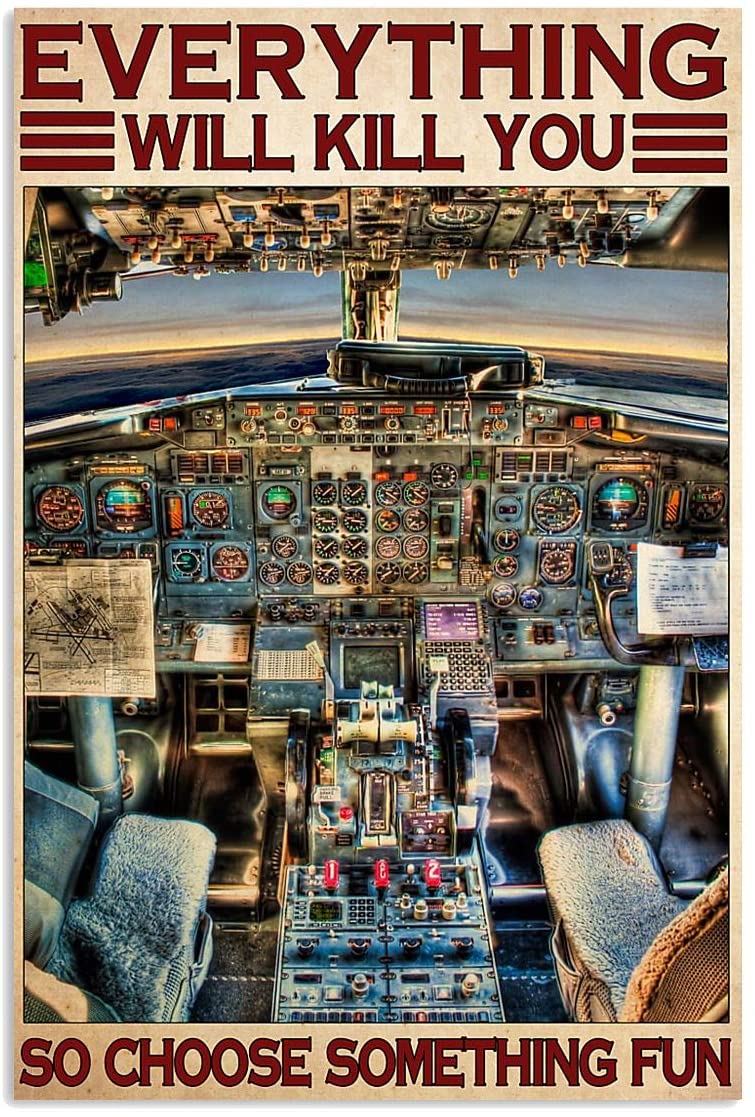 Vintage Plane Cockpit – Everything Will Kill You So Choose Something Fun Poster Art Print      Home Decor Gift For Men Women Family Friend On Birthday Xmas