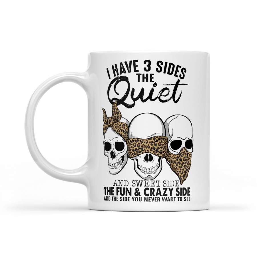 Skull Leopard I Have 3 Sides The Quiet The Sweet The Fun Crazy Side And The Side You Never Want Yo See – White Mug