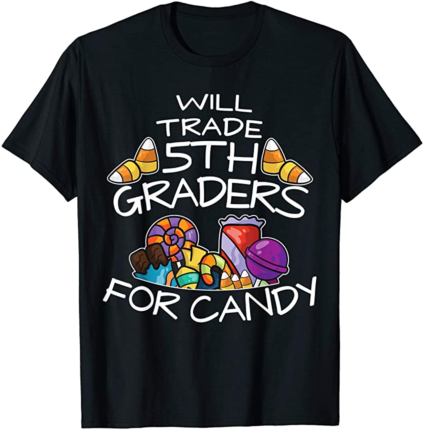 Will Trade 5th Graders for Candy Fun Halloween Teacher Gift T-Shirt