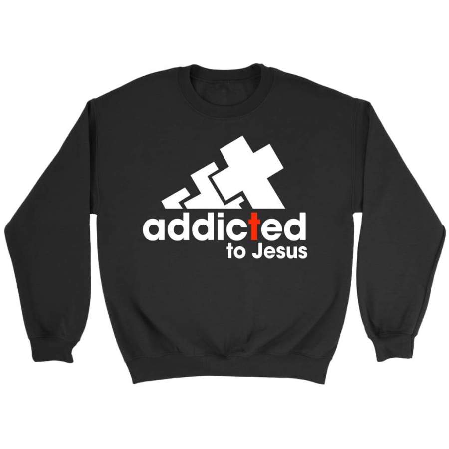 Addicted to Jesus sweatshirts