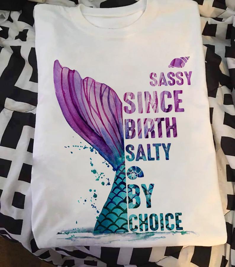 Sassy Since Birth Salty By Choice Ocean Mermaid Lovers T Shirt Standard/Premium T-Shirt Hoodie