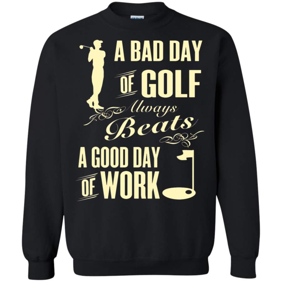 AGR A Bad Day Of Golf Always Beats A Good Day Of Work Sweatshirt