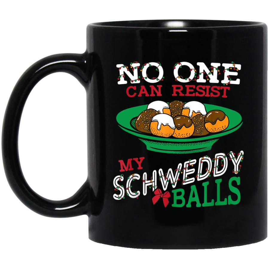 No One Can Resist my Schweddy Balls Funny Candy Skit Black Mug