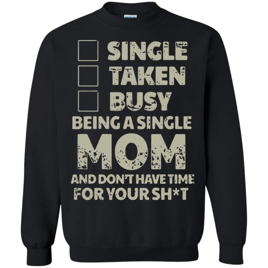 AGR Single Taken Busy Being A Single Mom Relationship Status Sweatshirt