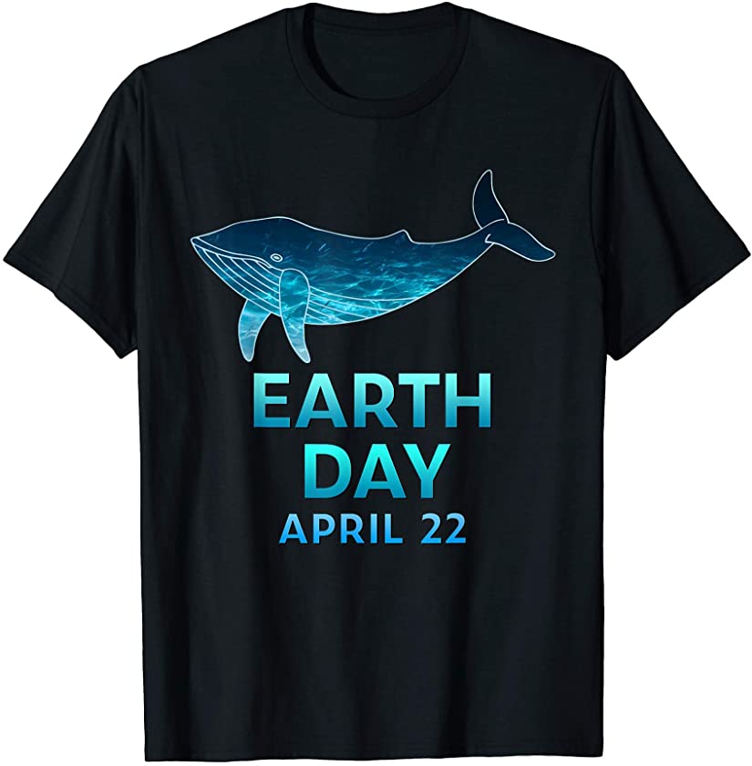 Whale Lovers Earth Day April 22 Environmental Gift T-Shirt