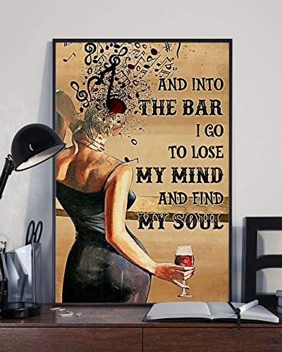 And Into The Bar I Go To Lose My Mind And Find My Soul Wine Music Head Girl Poster Perfect Ideas On Xmas Birthday Home Decor