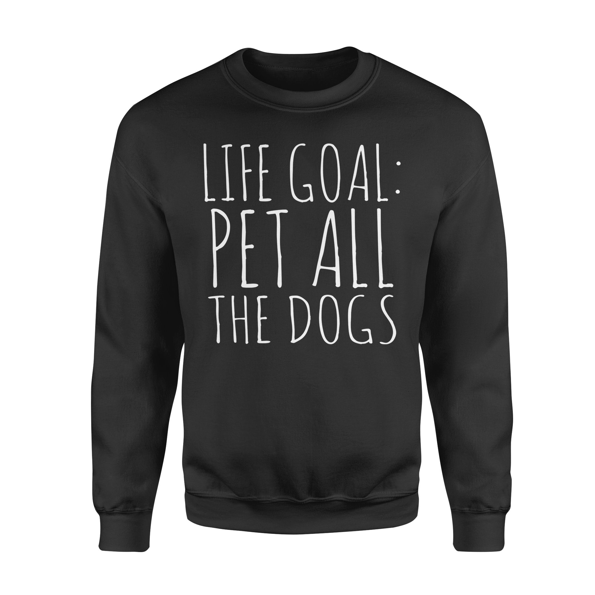 Dog gift idea Life Goal Pet All The Puppy T-Shirt – Standard Fleece Sweatshirt