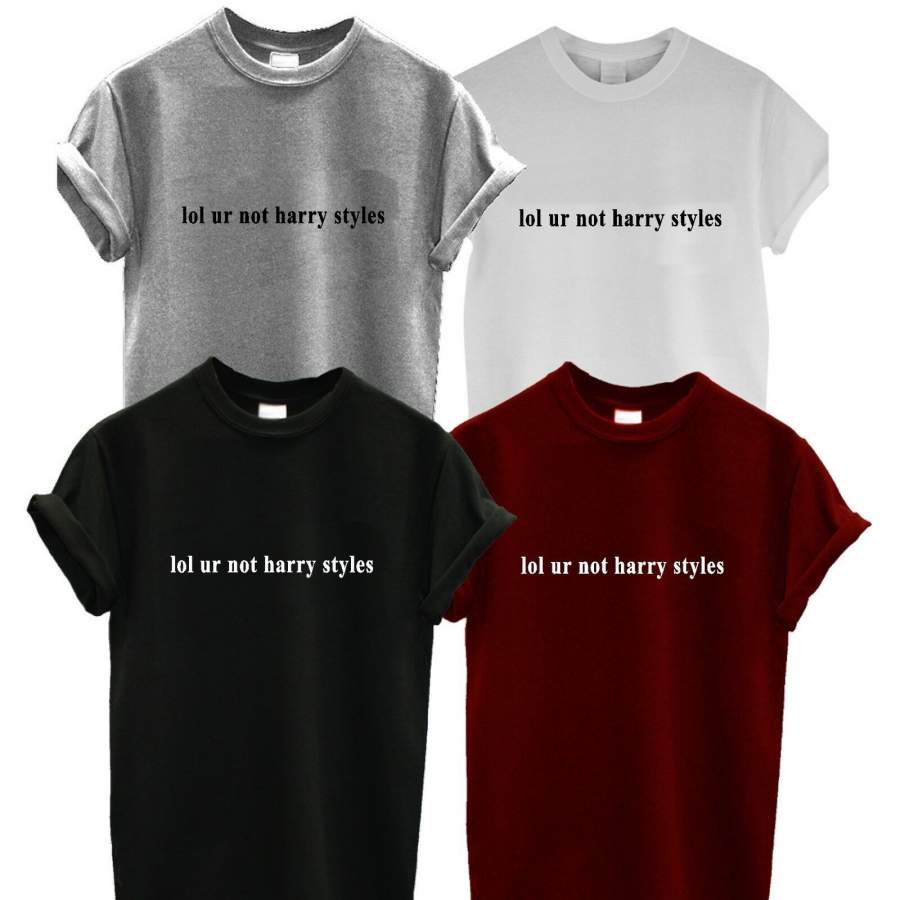 Lol Ur Not Harry Styles T Shirt One 