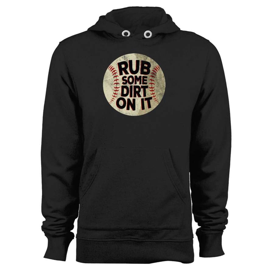 Rub Some Dirt On It Baseball Sports Unisex Hoodie