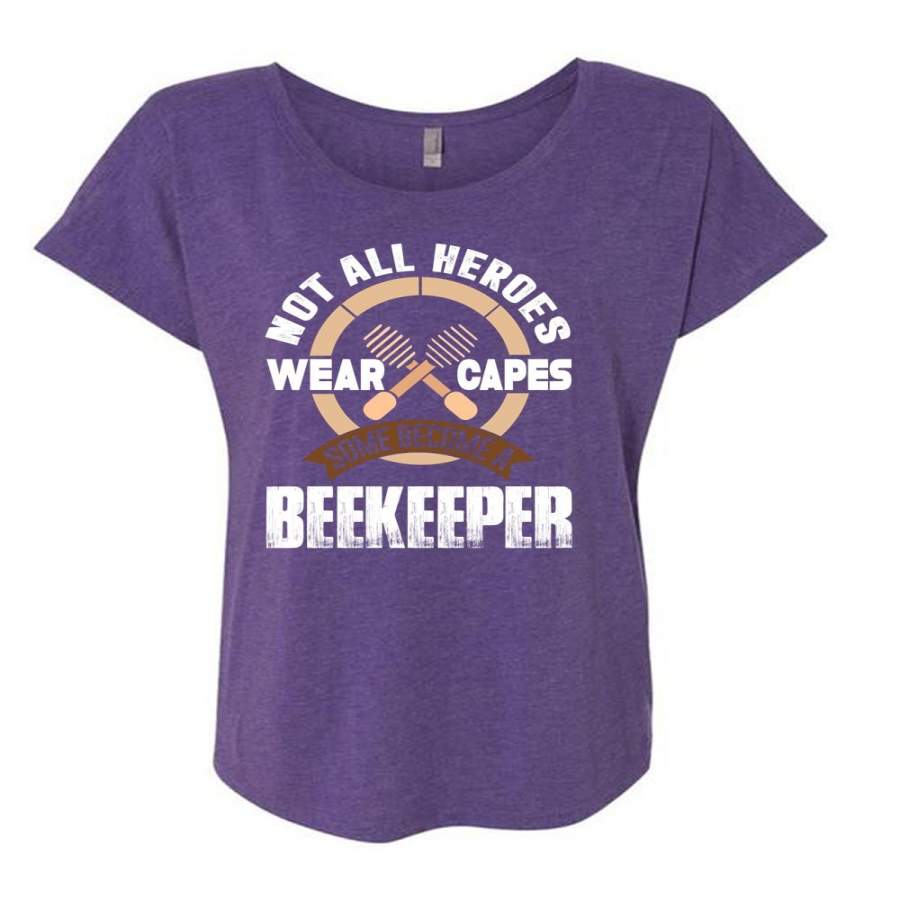 Wear Capes Some Become A Beekeeper T Shirt, Being A Beekeeper T Shirt, Cool Shirt (Ladies’ Triblend Dolman Sleeve)