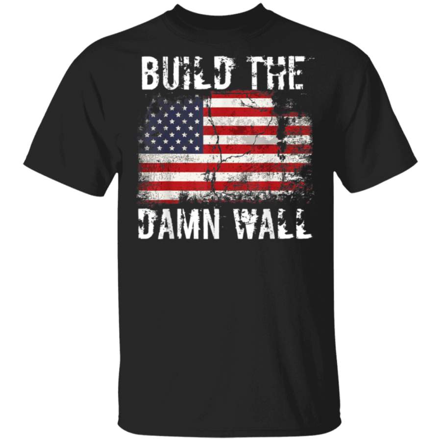 Build the damn wall American flag Tshirt gifts for women men