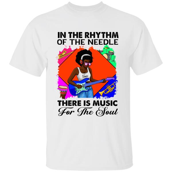 In The Rhythm Of The Needle There Is Music For The Soul Personalized T-Shirt, Best Gift For Black Girls & Women
