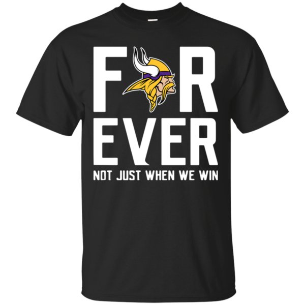 Minnesota Vikings Forever Not Just When We Win T-shirt