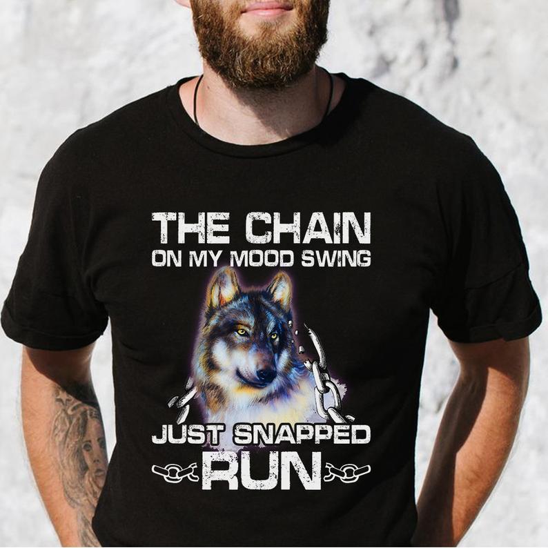 The Chain On My Mood Swing Just Snapped Run Awesome Wolf T Shirt Standard/Premium T-Shirt Hoodie