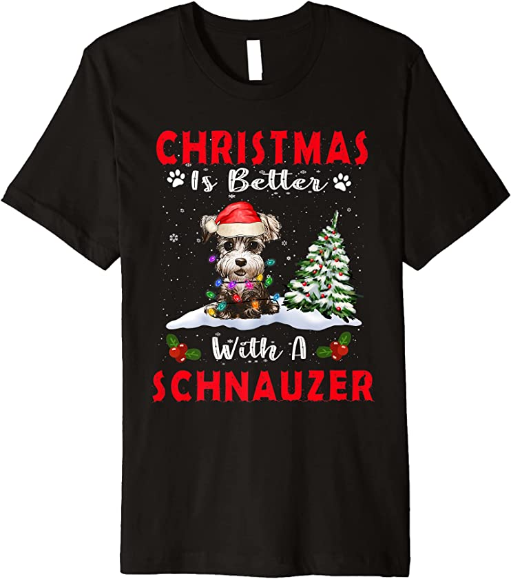 Christmas Is Better With A Schnauzer Dog Xmas Puppy Lover Premium T-Shirt