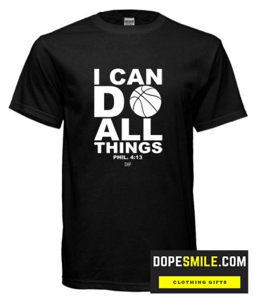 I Can Do All Things Basketball cool T shirt