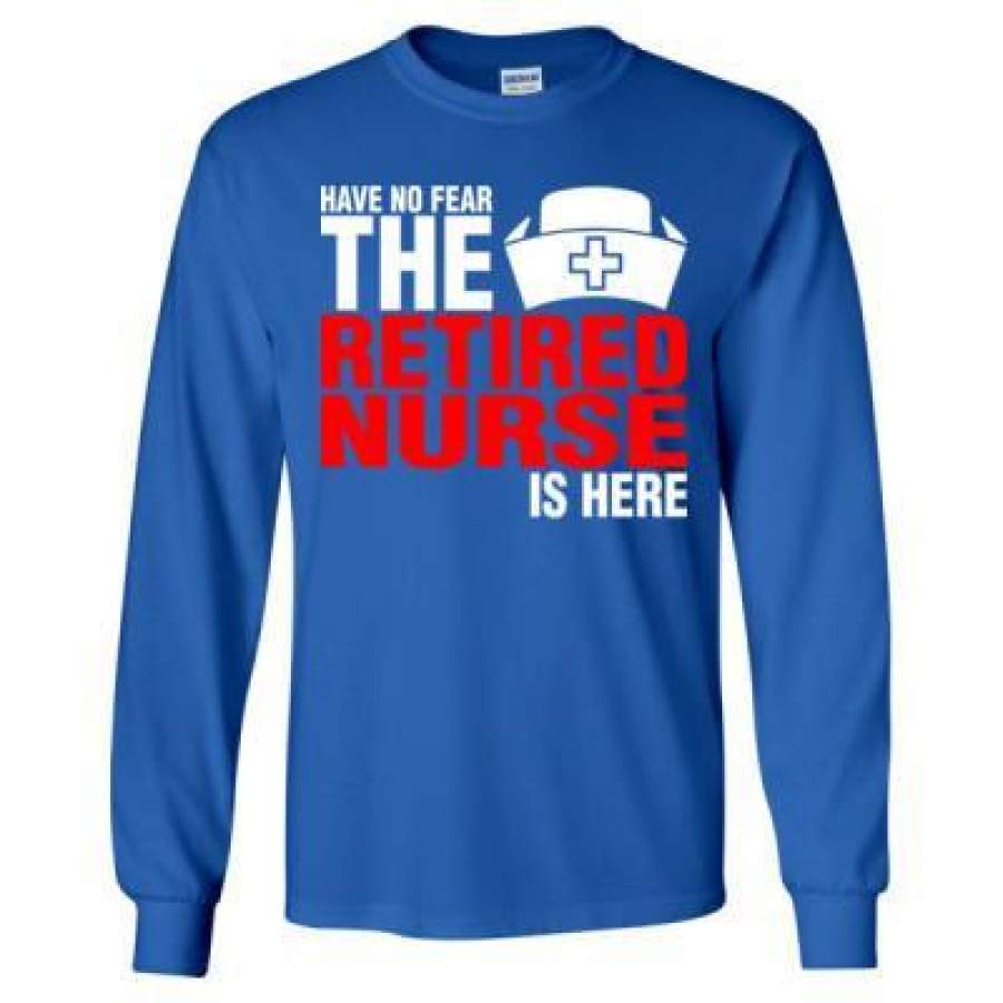 AGR Have No Fear The Retired Nurse Is Here – Long Sleeve T-Shirt