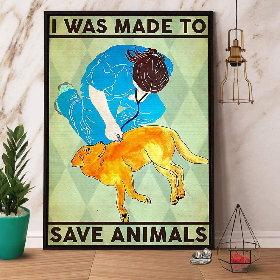 Veterinarian i was made to save animals paper poster no frame/ wrapped canvas wall decor full size