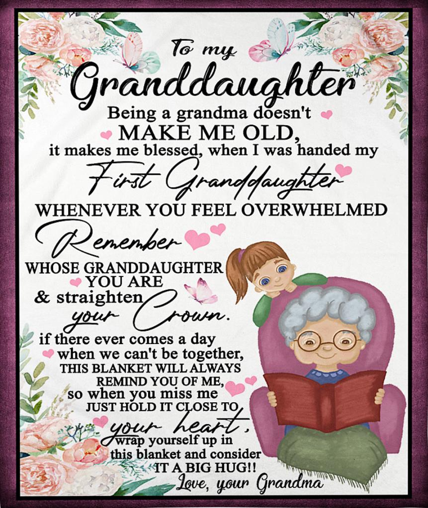 To My Granddaughter Fleece Blanket, Personalized Birthday Gift For Granddaughter From Grandma Blanket, Being A Grandma Doesn’T Make Me Old Blanket