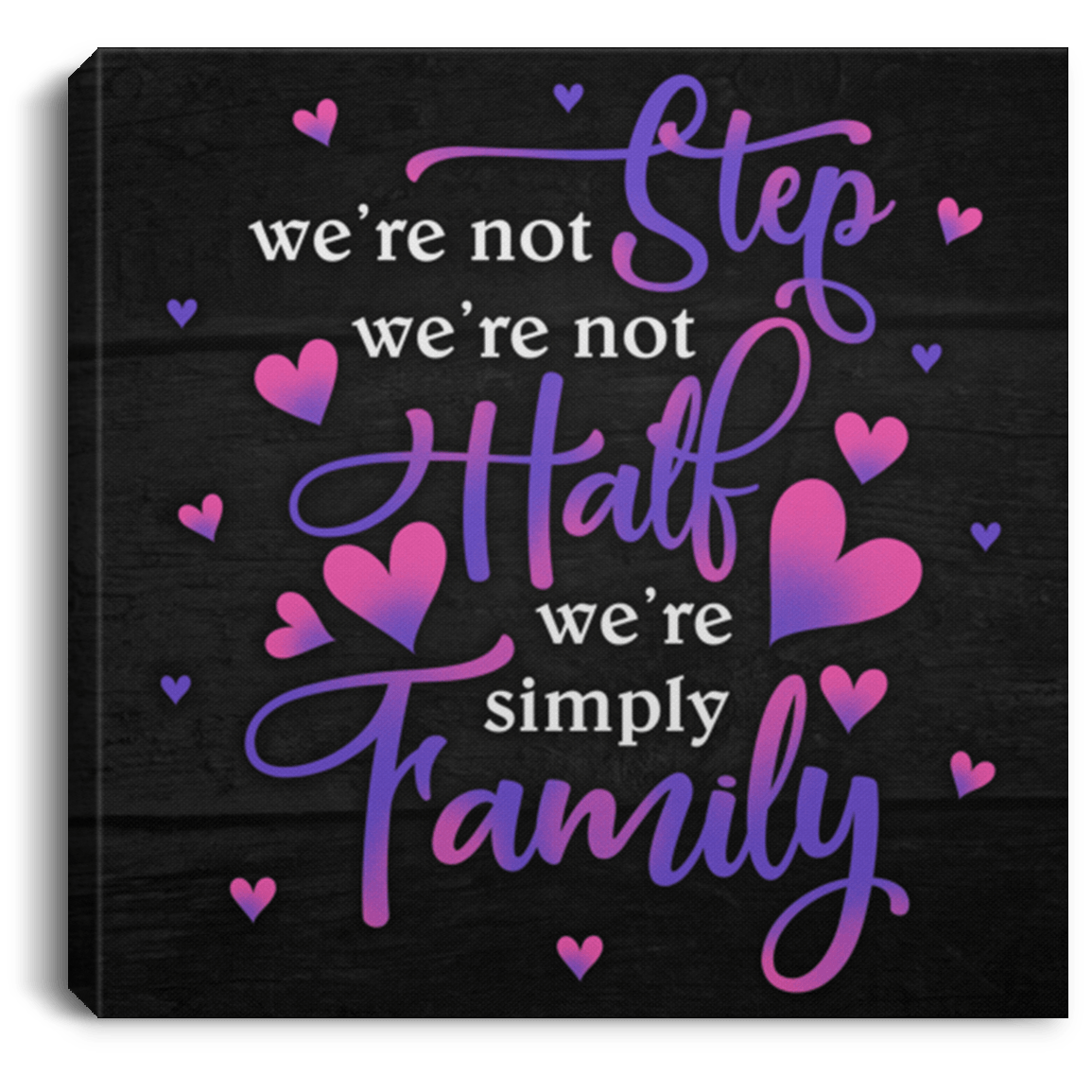 We’Re Not Step We’Re Not Hall We’Re Simply Family Gallery Wrapped Framed Canvas