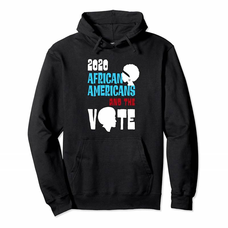 2020 Black History Theme – African Americans and the Vote Pullover Hoodie, T-Shirt, Sweatshirt