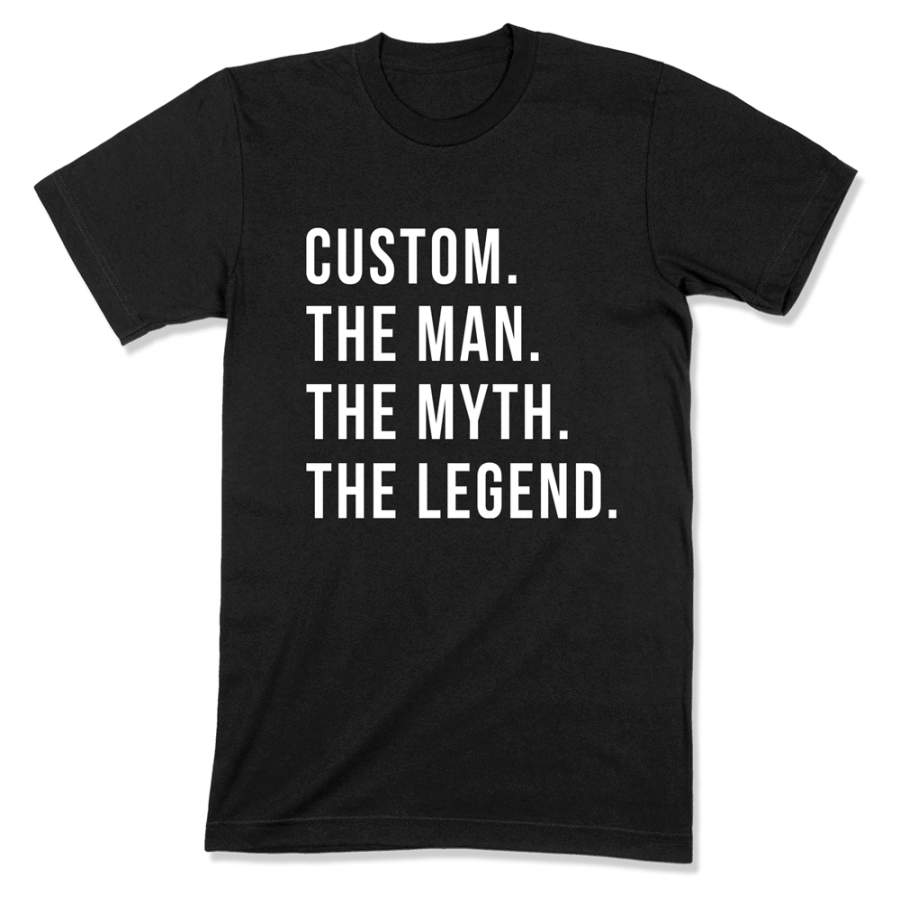 (Custom) The Man The Myth The Legend T-Shirt