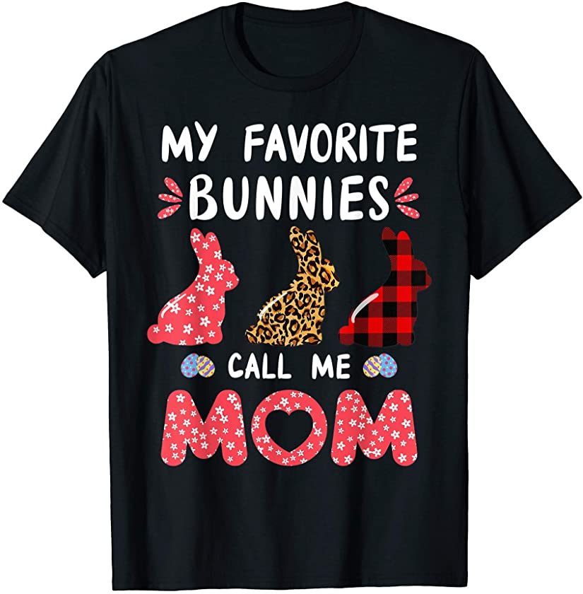 Easter Bunny Leopard Mommy Favorite Bunnies Call Me Mom T-Shirt