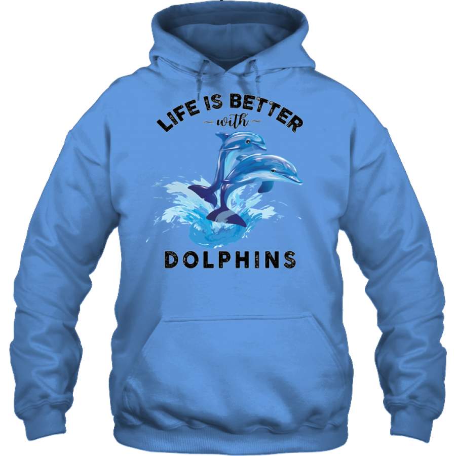 Dolphin – Life Is Better With Dolphins – Blue Hoodie