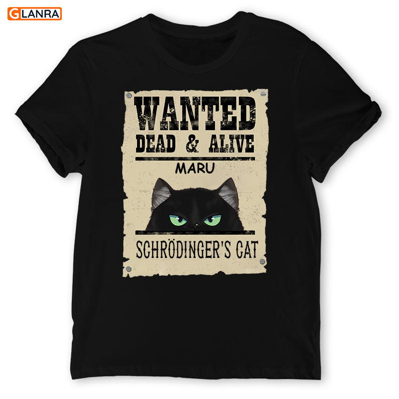 Personalized Wanted Dead Or Alive Cat Schrödinger’S Cat T-Shirt/Hoodie, Custom Cat T-Shirt/Hoodie, Gift For Cat Lovers