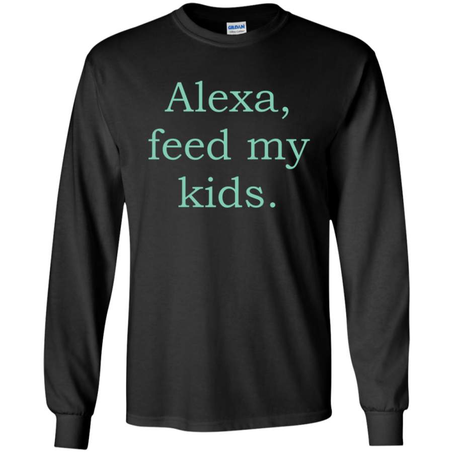 AGR Alexa feed my kids Long T-shirt