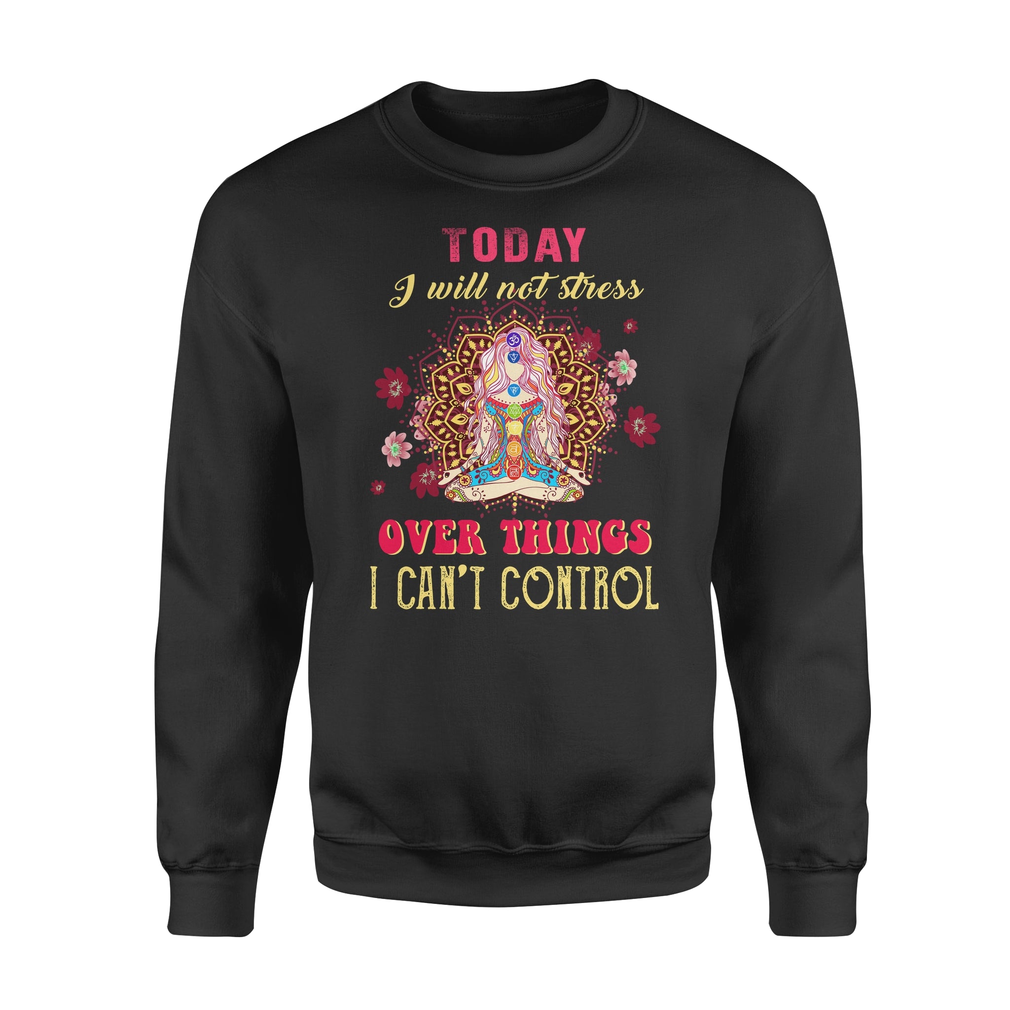 Sakura Today I Will Not Stress Over Things I Can’t Control Yoga Mandala Pattern -Standard Crew Neck Sweatshirt