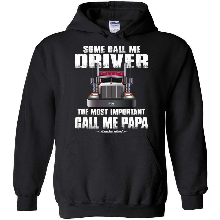 Some Call Me Driver The Most Important Call Me Papa Truck Driver Hoodies