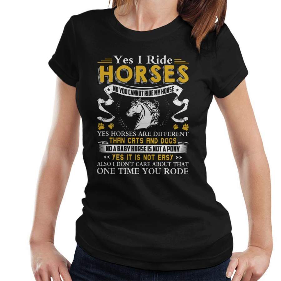 Yes I Ride Horses No You Cannot Ride My Horse Women’s T-Shirt