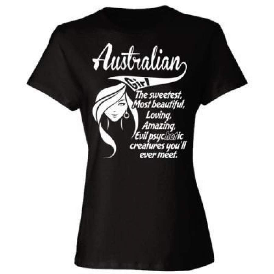 AGR Austrian Girl The Sweetest Most Beautiful Loving Amazing Evil Psychotic Creatures You Will Ever Meet – Ladies’ Cotton T-Shirt