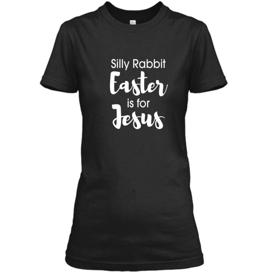 Christian Silly Rabbit Easter is for Jesus Shirt Ladies Custom