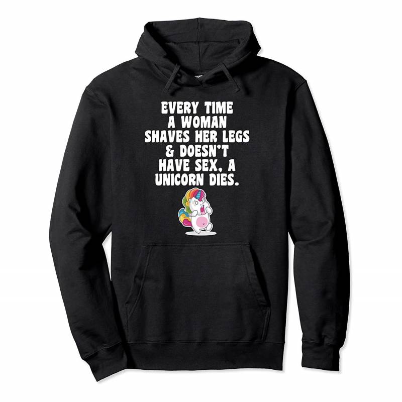 When Woman Shaves Legs Doesn’t Have Sex Unicorn Dies Pullover Hoodie, T-Shirt, Sweatshirt, Tank Top, Racerback, Dolman