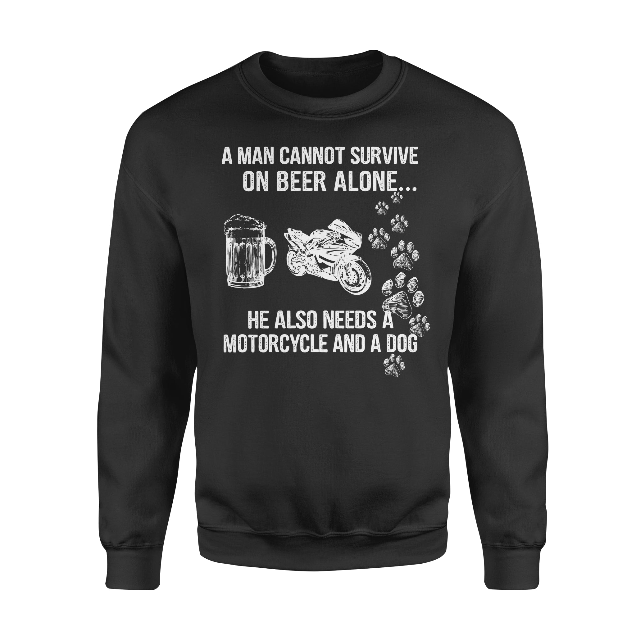 A Man Cannot Survive On Beer Alone He Also Needs A Motorcycle And A Dog – Standard Crew Neck Sweatshirt