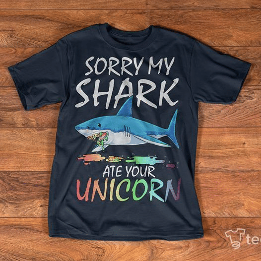 Shark sorry my shark ate your unicorn T shirt hoodie sweater VA95