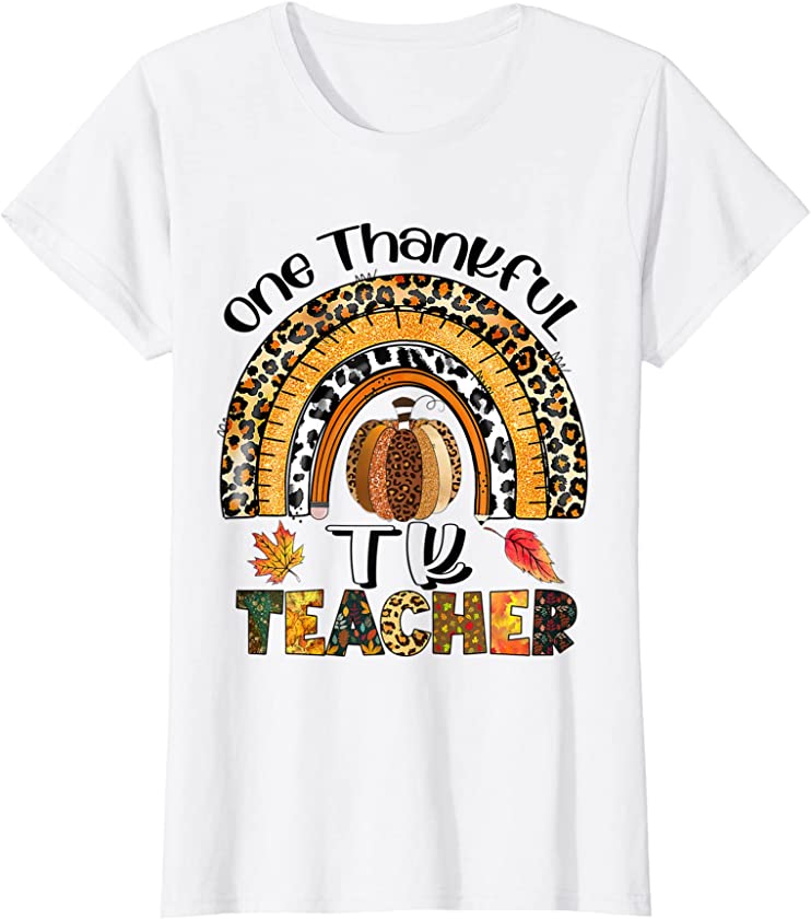 Womens One Thankful TK Teacher Thanksgiving Rainbow Leopard Fall T-Shirt