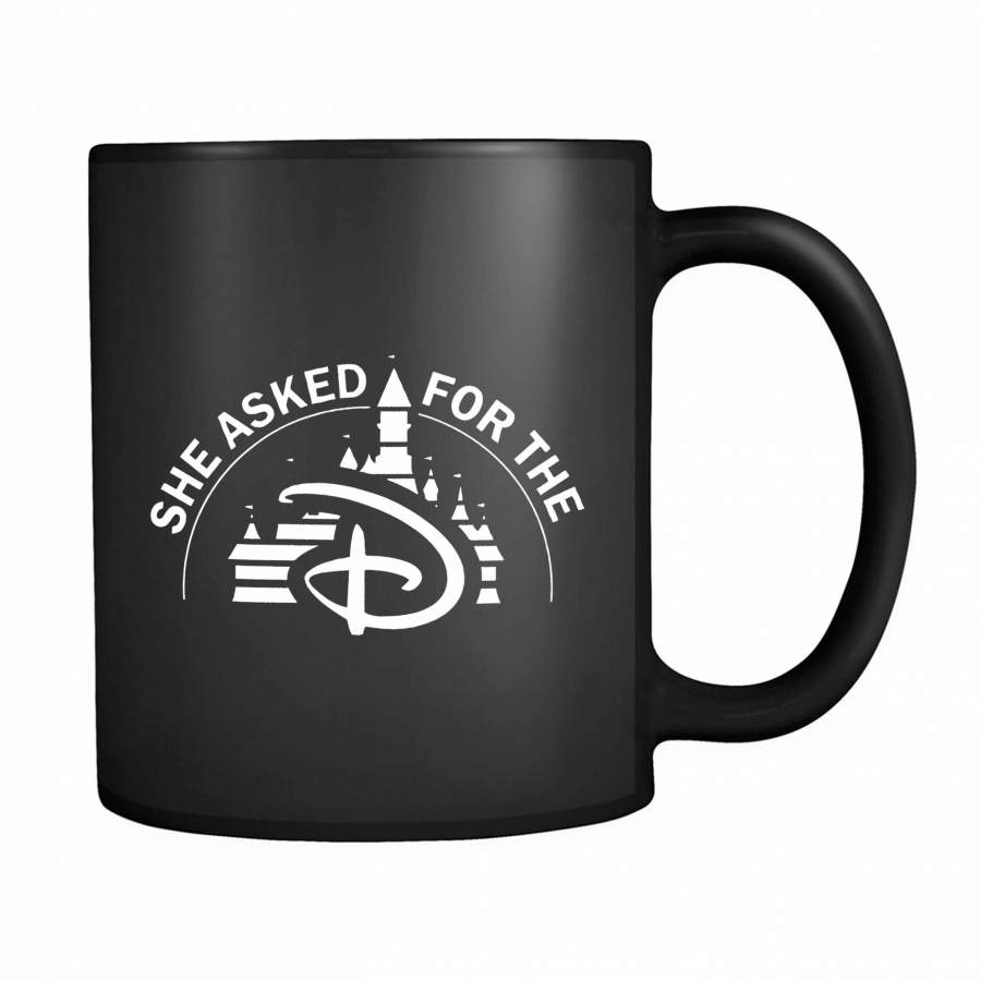 She Asked For The D Funny Disney 11oz Mug