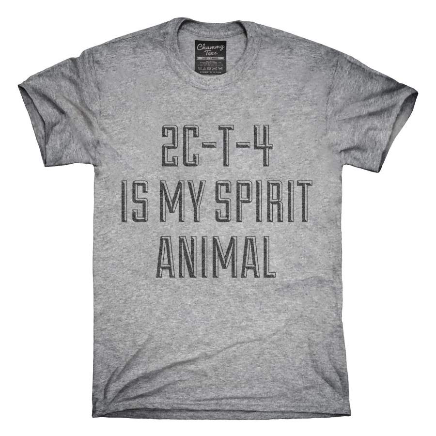 2C-T-4 Is My Spirit Animal Drug Research Chemical T-Shirt, Hoodie, Tank Top