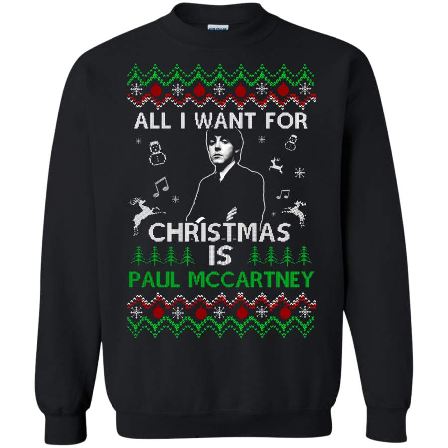 All I Want For Christmas Is Paul McCartney Sweatshirt T-Shirt