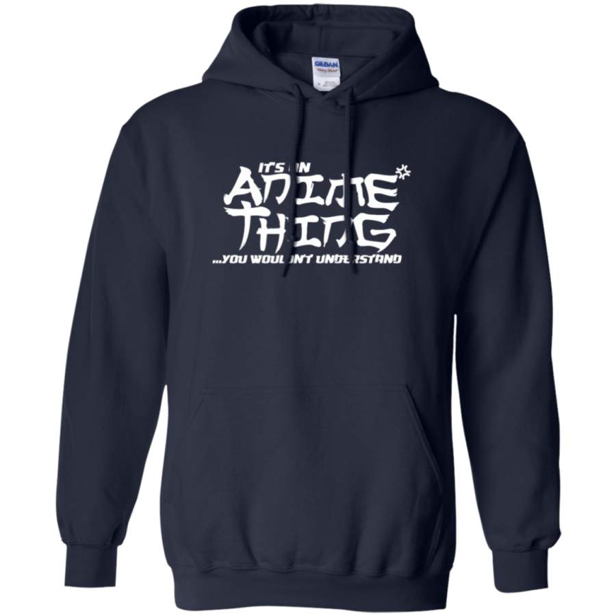 AGR It’s An Anime Thing You Wouldn’t Understand Gildan Pullover Hoodie