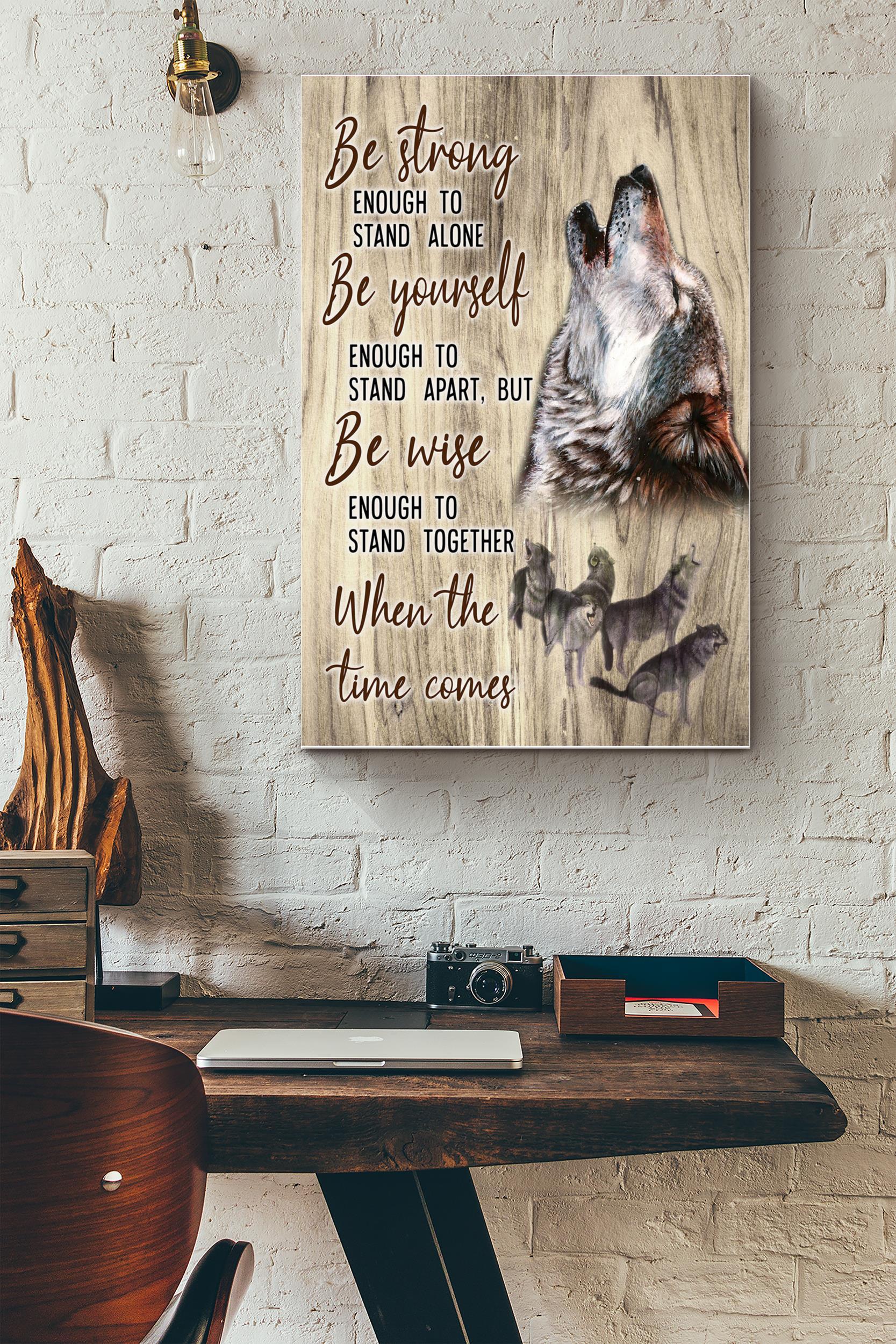 Wolf Be Strong Enough To Stand Alone Poster Wall Art Anniversary Birthday Christmas Housewarming Gift Home Decor (Unframed) Poster