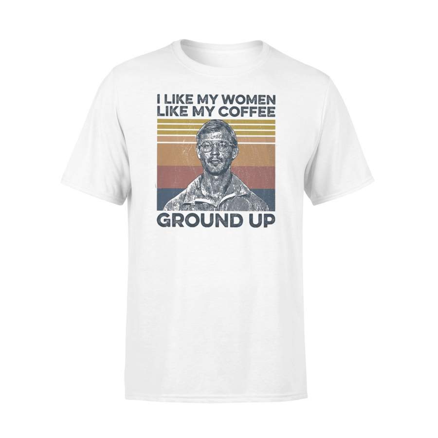 True Crime I Like My Women Like My Coffee Ground Up Vintage Retro T-shirt