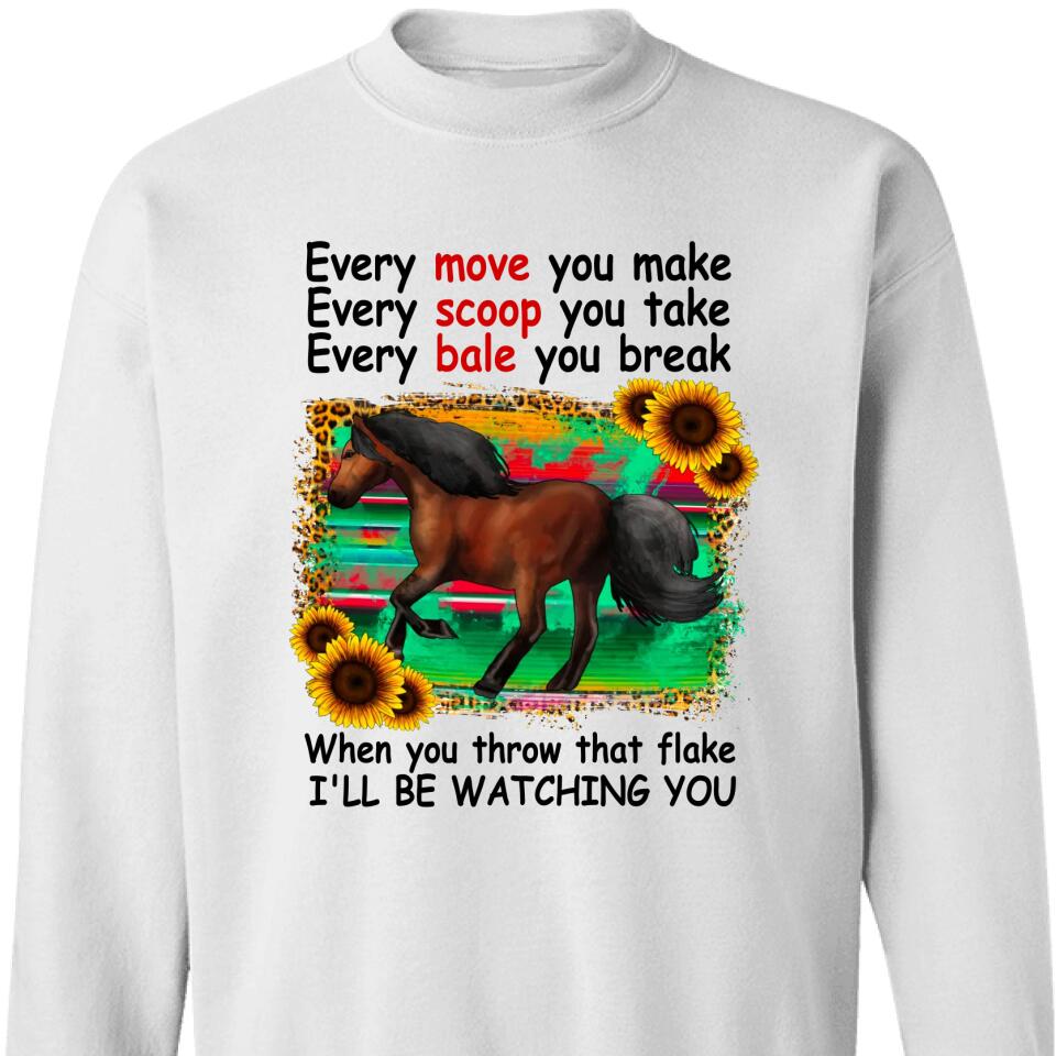 Every Move You Make, Every Scoop You Take Horse Lovers Sweatshirt – Trending Personalized