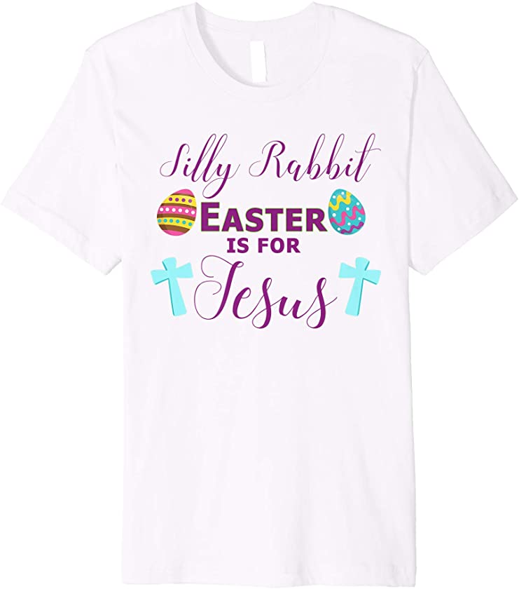 Silly Rabbit T-Shirt Easter is For Jesus Religious Shirt